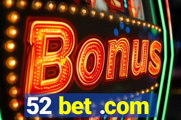 52 bet .com